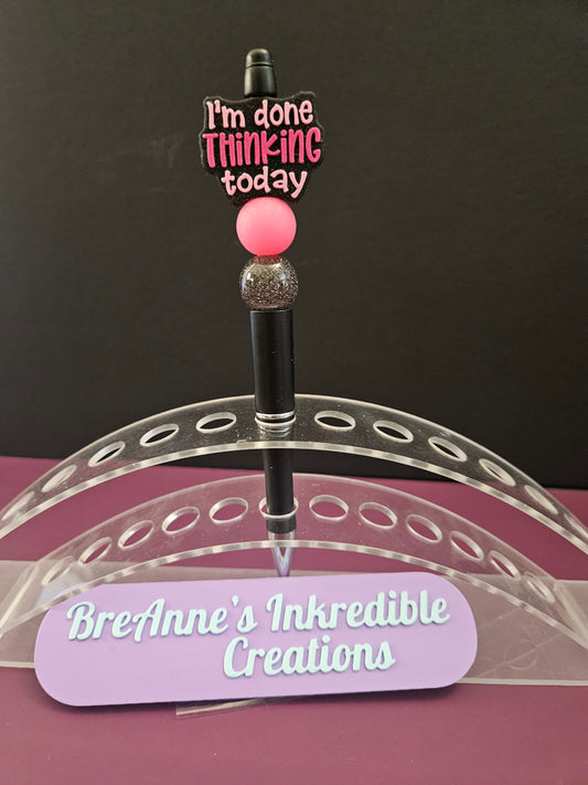 I'm Done Thinking Today